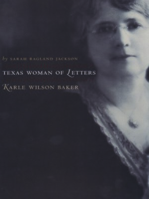 cover image of Texas Woman of Letters, Karle Wilson Baker